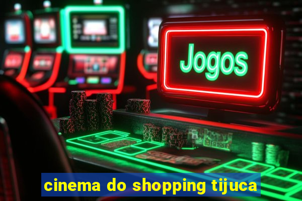 cinema do shopping tijuca